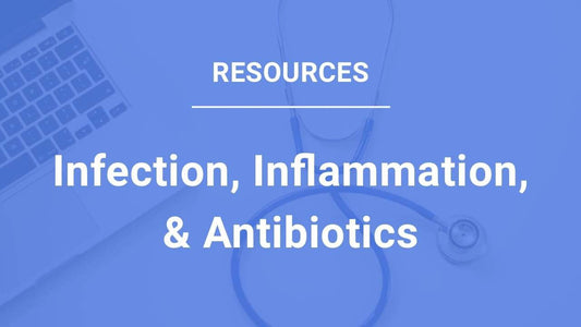 Infection, Inflammation, & Antibiotic Resources