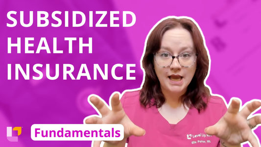 Fundamentals - Community Health, part 5: Subsidized Health Insurance - LevelUpRN