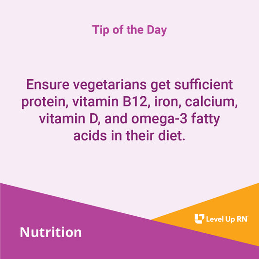 Ensure vegetarians get sufficient protein, vitamin B12, iron, calcium, vitamin D, and omega-3 fatty acids in their diet.
