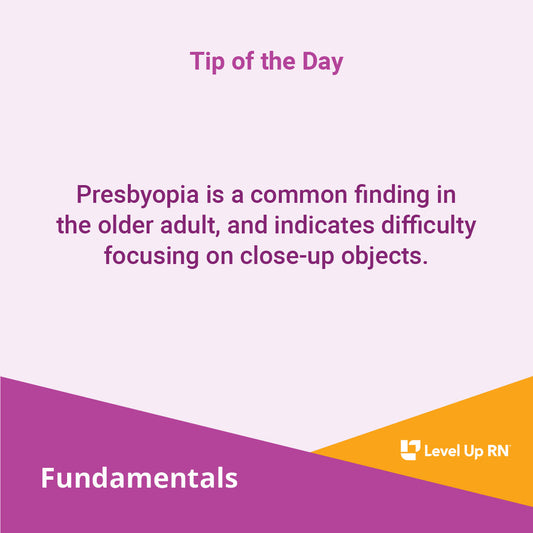 Presbyopia is a common finding in the older adult, and indicates difficulty focusing on close-up objects.