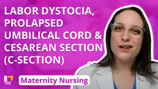 Maternity - L&D, part 9: Labor Dystocia, Prolapsed Umbilical Cord, Cesarean Section - LevelUpRN