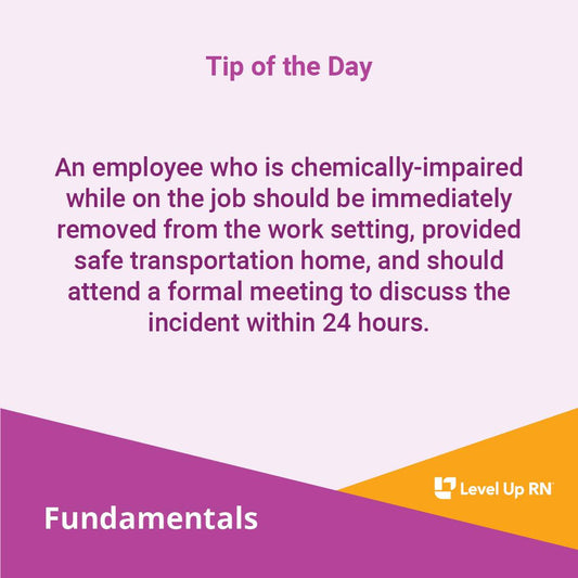 An employee who is chemically-impaired while on the job should be immediately removed from the work setting, provided safe transportation home, and should attend a formal meeting to discuss the incident within 24 hours.