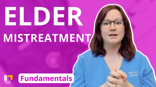 Fundamentals - Gerontology, part 12: Elder Mistreatment - LevelUpRN