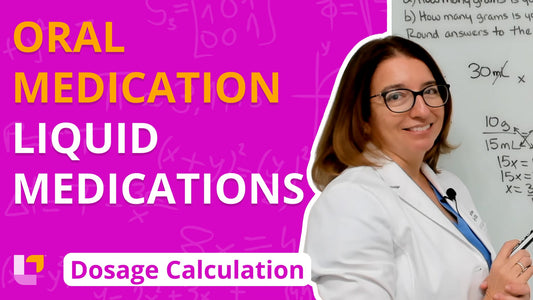 Dosage Calc, part 10: Oral Medications - Liquid Medications