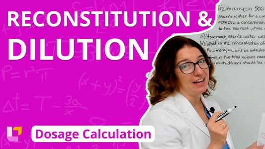 Dosage Calc, part 16: Reconstitution and Dilution
