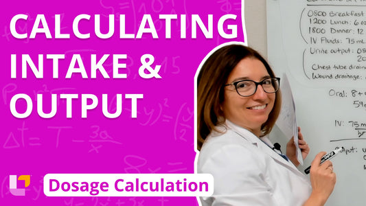 Dosage Calc, part 20: Calculating Intake & Output