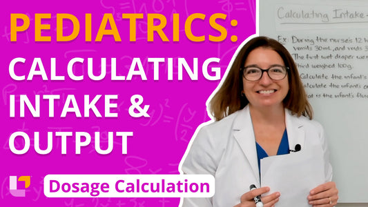 Dosage Calc, part 25: Pediatrics - Calculating Intake & Output