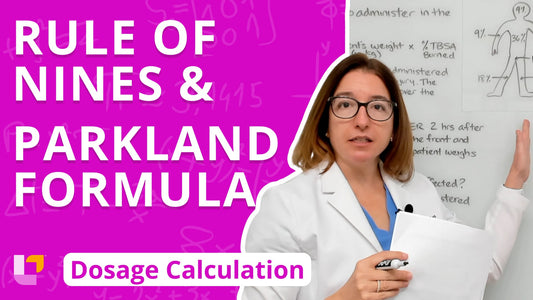 Dosage Calc, part 35: Rule of Nines and Parkland Formula