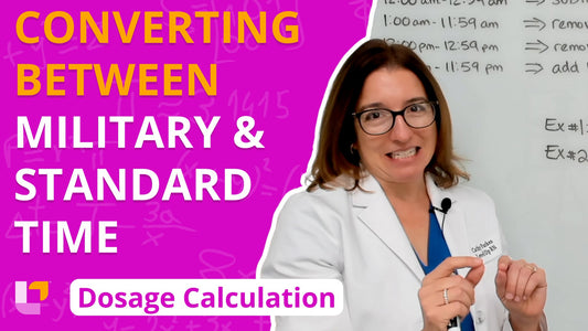 Dosage Calc, part 6: Converting Between Military and Standard Time