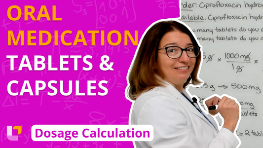Dosage Calc, part 9: Oral Medications - Tablets & Capsules