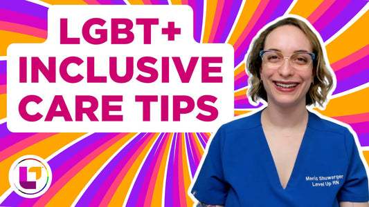 LGBT+ Inclusive Care Tips - LevelUpRN