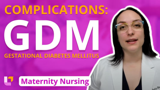 Maternity - Pregnancy, part 10: Complications: Gestational Diabetes Mellitus - LevelUpRN