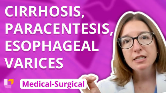Med-Surg - Gastrointestinal System, part 11: Cirrhosis, Paracentesis, Esophageal Varices - LevelUpRN