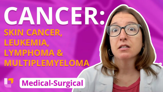 Med-Surg Immune System, part 12: Integumentary and Hematologic Cancers