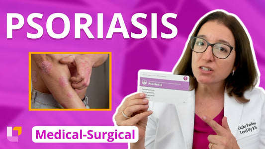 Med-Surg - Integumentary System, part 7: Psoriasis - LevelUpRN