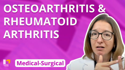 Med-Surg - Musculoskeletal System, part 3: Osteoarthritis and Rheumatoid Arthritis - LevelUpRN