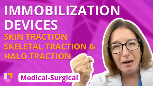 Med-Surg - Musculoskeletal System, part 8: Immobilization Devices - LevelUpRN