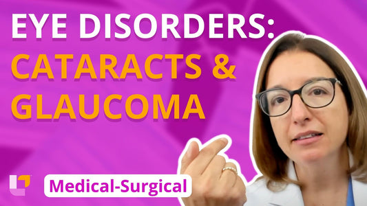 Med-Surg - Nervous System, part 14: Cataracts, Glaucoma - LevelUpRN