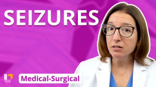 Med-Surg - Nervous System, part 7: Seizures