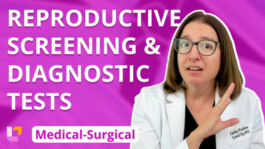 Med-Surg - Reproductive System, part 2: Screening & Diagnostic Tests - LevelUpRN