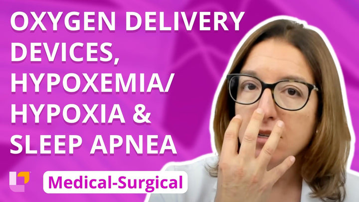 Med-Surg Respiratory System, part 3: Oxygen Delivery Devices, Hypoxemia/Hypoxia, Sleep Apnea - LevelUpRN