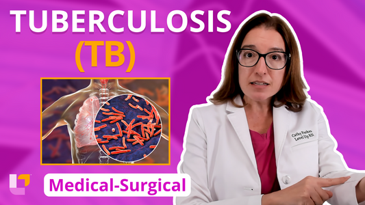 Med-Surg Respiratory System, part 9: Tuberculosis