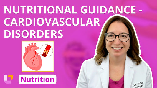 Nutrition, part 22: Nutritional Guidance for Cardiovascular Disorders