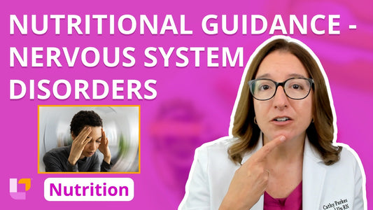 Nutrition, part 23: Nutrition for Nervous System Disorders