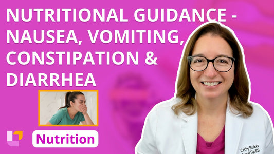 Nutrition, part 27: Nutritional Guidance for Nausea, Vomiting, Constipation, & Diarrhea