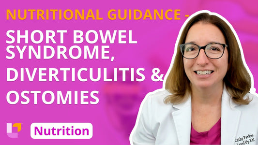 Nutrition, part 31: Nutritional Guidance for Short Bowel Syndrome, Diverticulitis, & Ostomies