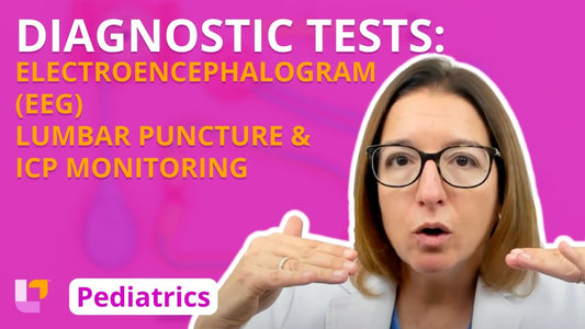 Peds, part 30: Nervous Disorders - Pediatric Nervous Diagnostic Tests - EEG, Lumbar Puncture, ICP Monitoring - LevelUpRN