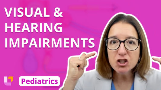 Peds, part 32: Nervous Disorders - Visual and Hearing Impairments - LevelUpRN