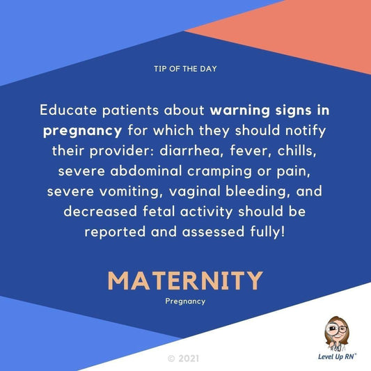 Warning signs in pregnancy include diarrhea, fever, chills, severe abdominal cramping, sever vomiting, vaginal bleeding, and decreased fetal activity. Notify your provider immediately.
