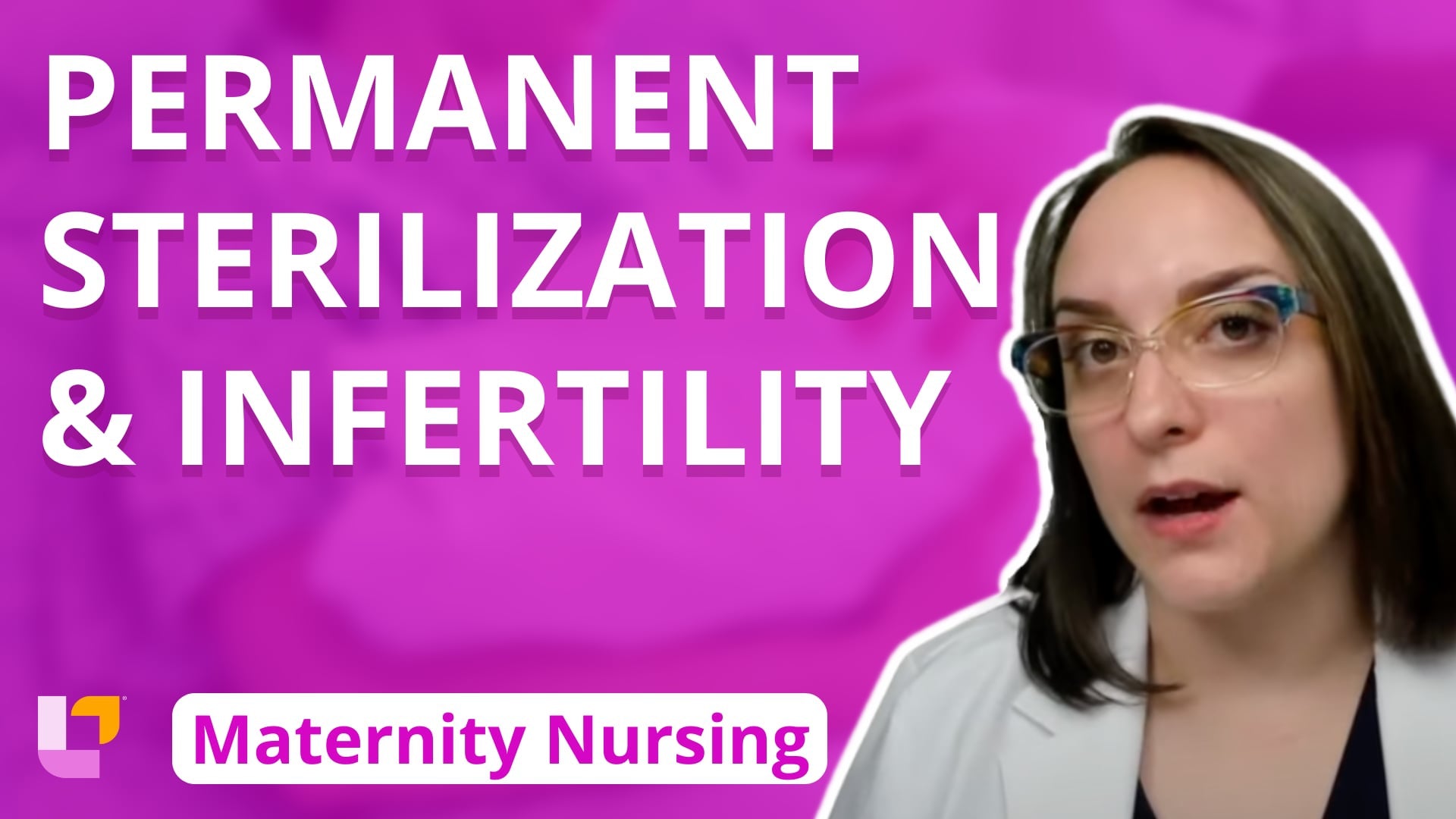 Maternity - Preconception, part 3: Permanent Sterilization and Infertility - LevelUpRN