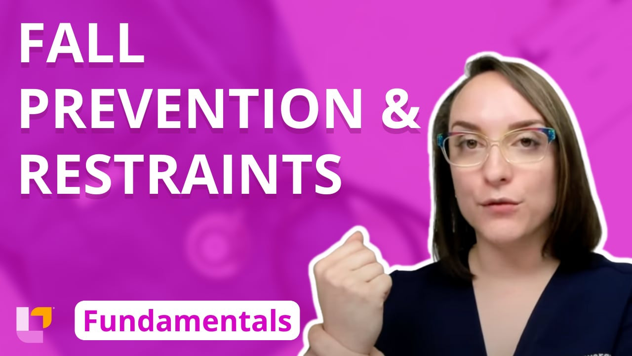 Fundamentals - Practice & Skills, part 11: Fall Prevention and Restraints - LevelUpRN