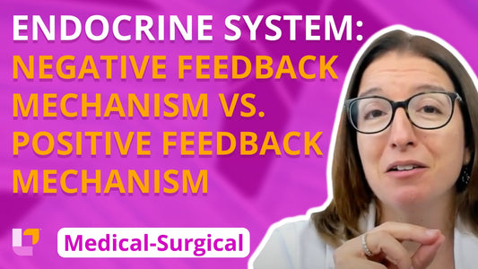 Med-Surg Endocrine System, part 6: Negative Feedback Mechanism vs. Positive Feedback Mechanism - LevelUpRN