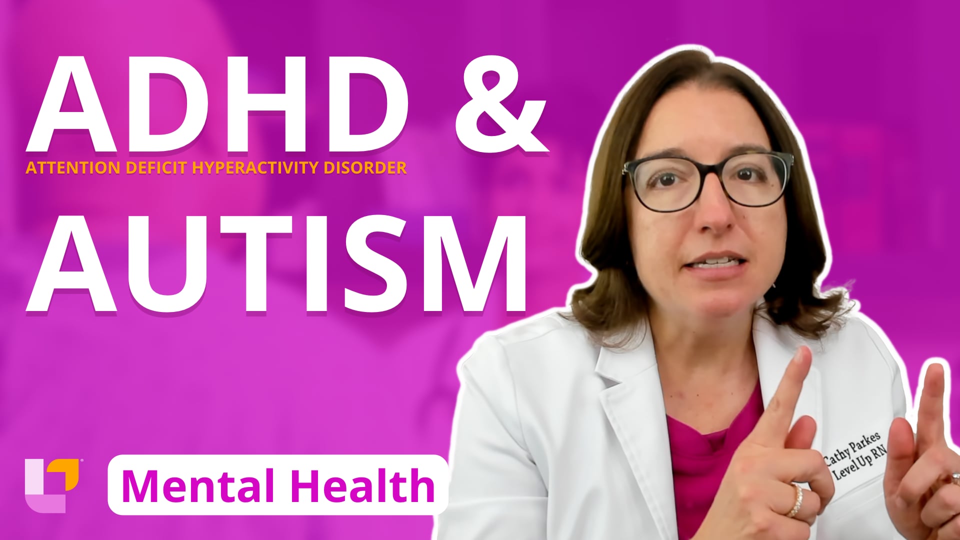 Psychiatric Mental Health - Disorders, part 33: ADHD & Autism