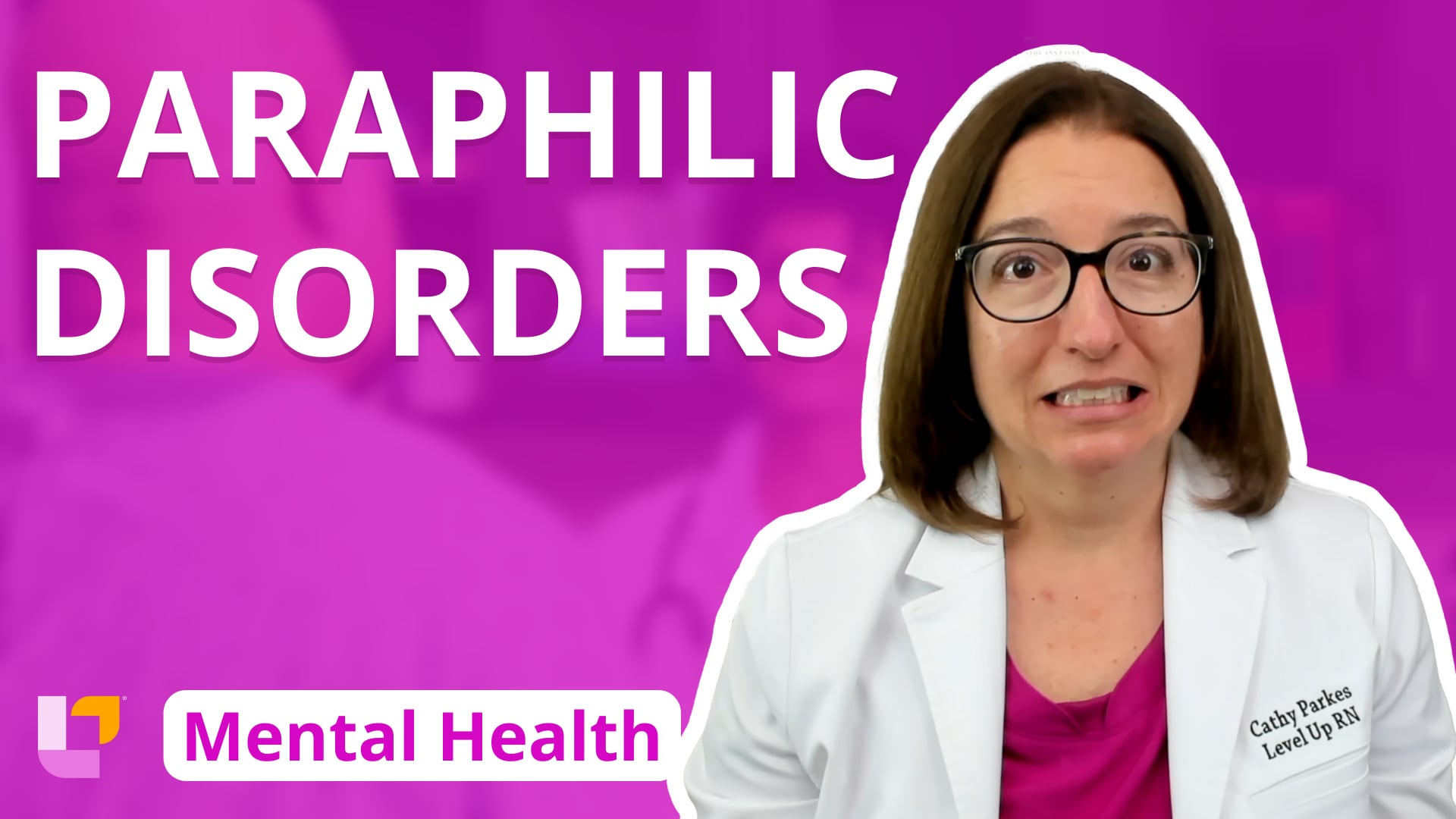 Psychiatric Mental Health - Disorders, part 40: Paraphilic Disorders