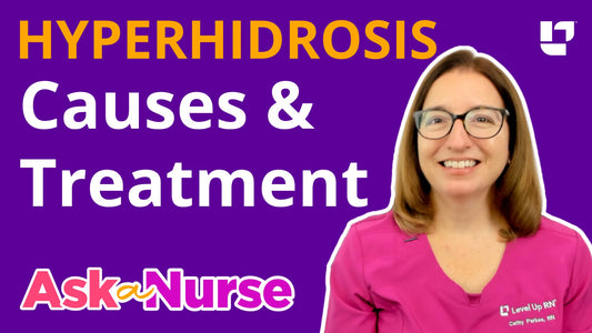 Ask A Nurse - Hyperhidrosis - Excessive Sweating