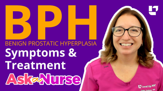 Ask A Nurse - Benign Prostatic Hyperplasia