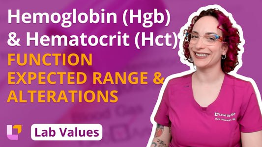 Lab Values, part 18: Hemoglobin (Hgb) & Hematocrit (Hct)