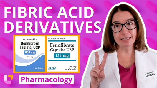 Pharmacology, part 22.4: Cardiovascular Medications - Fibric Acid Derivatives (Fibrates)