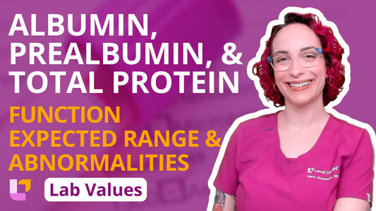 Lab Values, part 24: Albumin, Prealbumin, & Total Protein