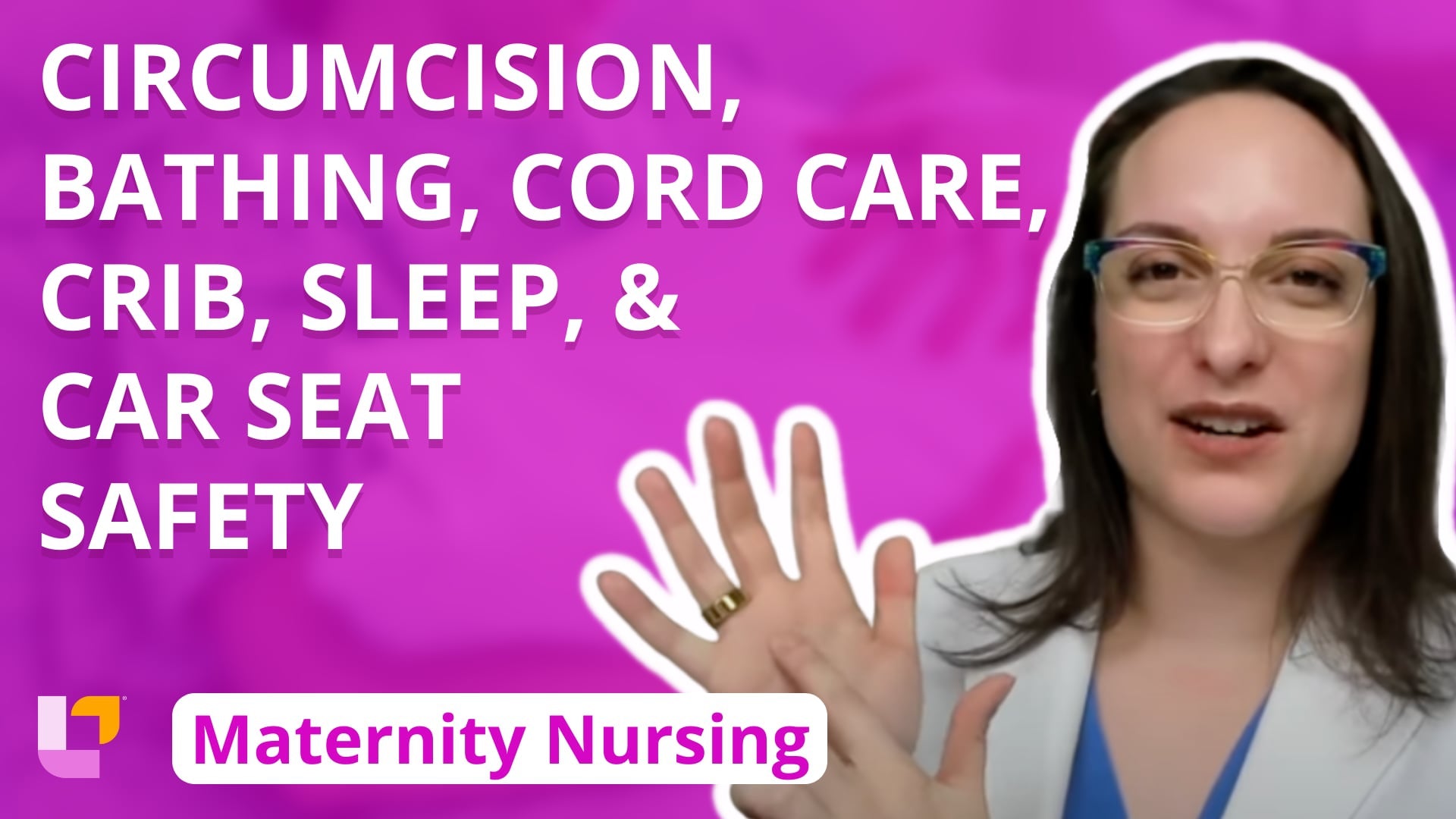 Maternity - Newborn, part 8: Circumcision, Bathing and Cord Care, Crib Safety, Safe Sleep, Car Seat Safety - LevelUpRN