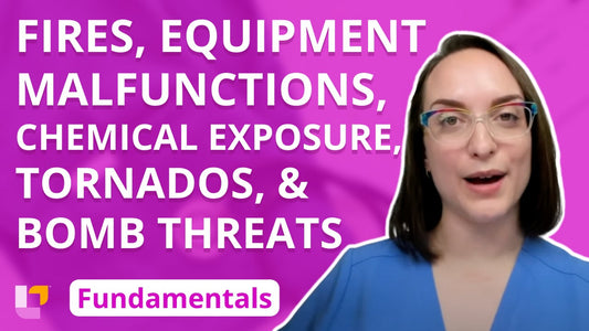 Fundamentals - Principles, part 13: Disaster Response - Fires, Equipment Malfunctions, Chemical Exposure, Tornadoes, and Bomb Threats - LevelUpRN