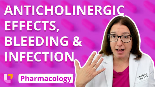 Pharmacology, part 9: Anticholinergic Effects, Bleeding & Infection Precautions - LevelUpRN