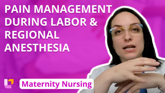 Maternity - L&D, part 4: Pain Management During Labor, Regional Anesthesia - LevelUpRN