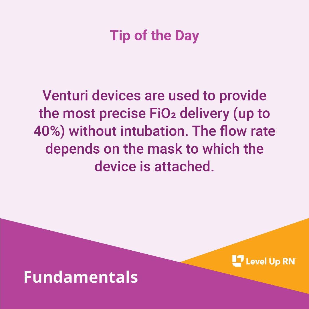 Venturi devices are used to provide the most precise FiO2 delivery (up to 40%) without intubation. The flow rate depends on the mask to which the device is attached.