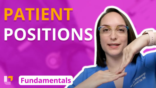 Fundamentals - Principles, part 10: Patient Positions - LevelUpRN