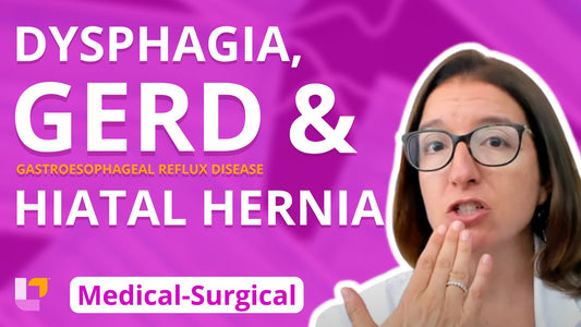 Med-Surg - Gastrointestinal System, part 4: Dysphagia, GERD, Hiatal Hernia - LevelUpRN